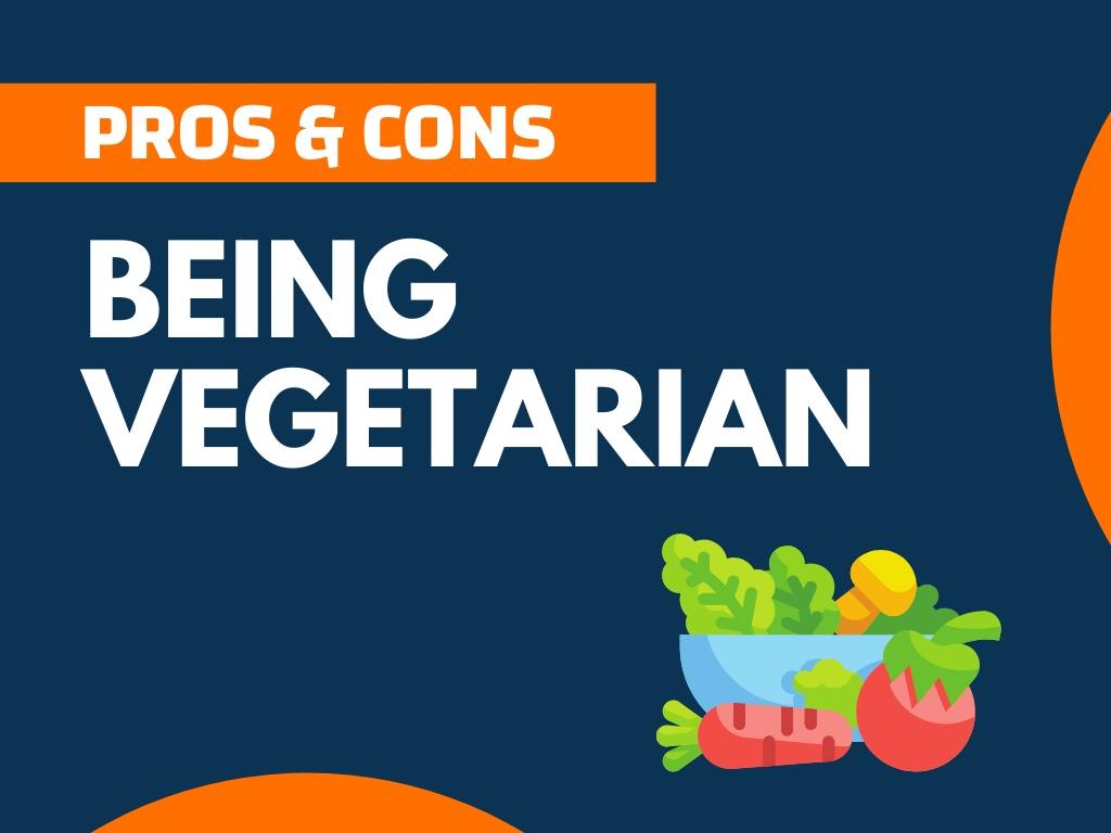 24+ Pros And Cons Of Being Vegetarian (Explained) - TheNextFind.Com